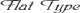 Flat Type